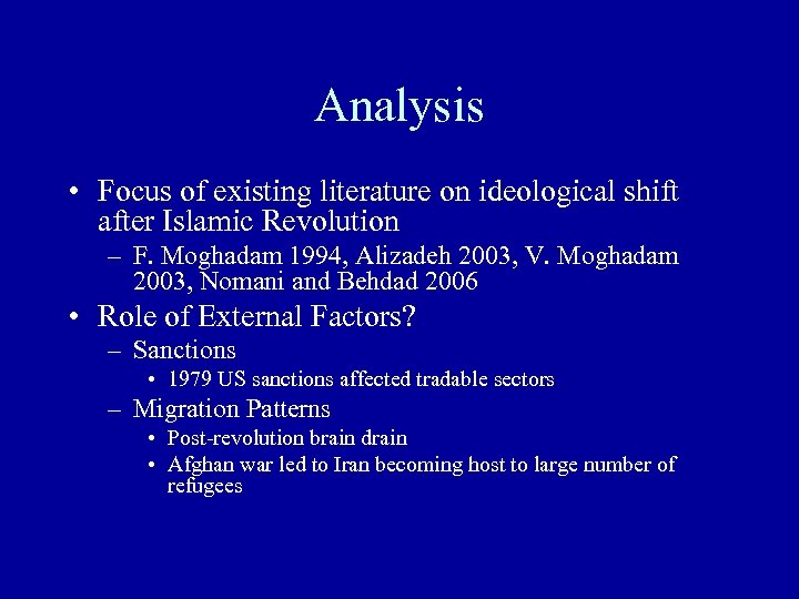 Analysis • Focus of existing literature on ideological shift after Islamic Revolution – F.
