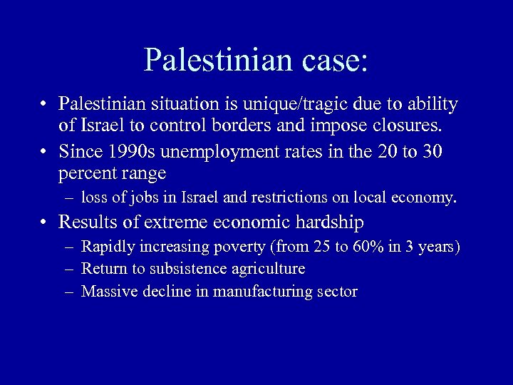 Palestinian case: • Palestinian situation is unique/tragic due to ability of Israel to control