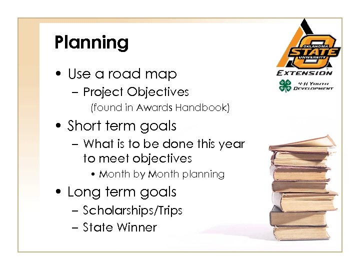 Planning • Use a road map – Project Objectives (found in Awards Handbook) •