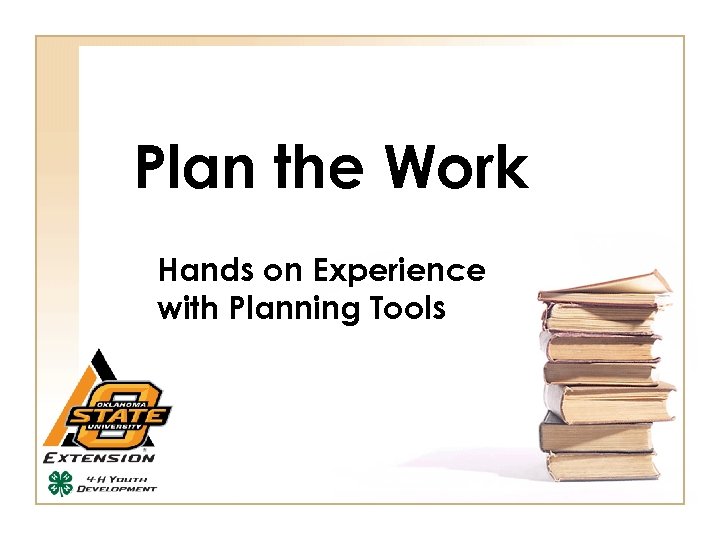 Plan the Work Hands on Experience with Planning Tools 