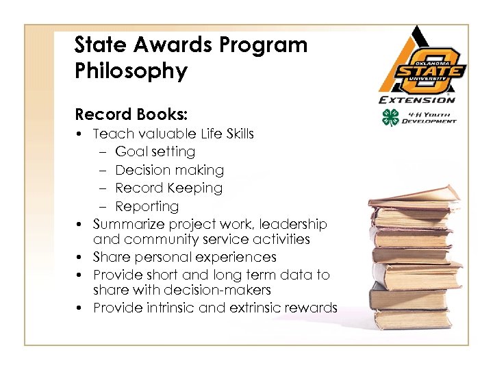 State Awards Program Philosophy Record Books: • Teach valuable Life Skills – Goal setting