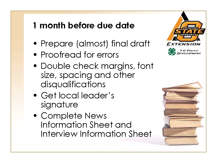 1 month before due date • Prepare (almost) final draft • Proofread for errors
