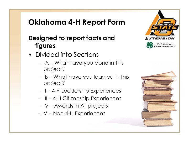 Oklahoma 4 -H Report Form Designed to report facts and figures • Divided into