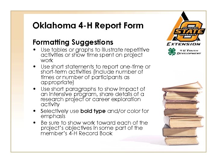 Oklahoma 4 -H Report Formatting Suggestions • Use tables or graphs to illustrate repetitive