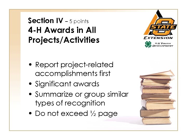 Section IV – 5 points 4 -H Awards in All Projects/Activities • Report project-related
