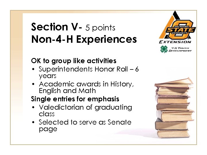 Section V- 5 points Non-4 -H Experiences OK to group like activities • Superintendents