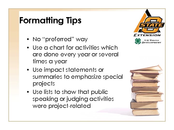 Formatting Tips • No “preferred” way • Use a chart for activities which are