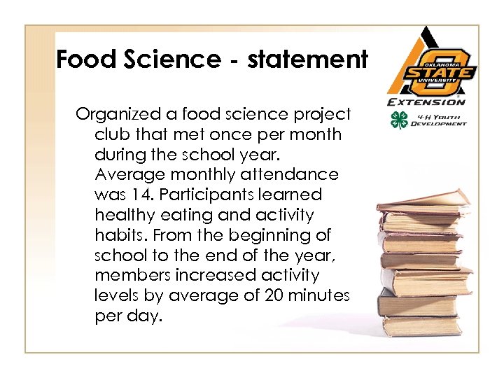 Food Science - statement Organized a food science project club that met once per