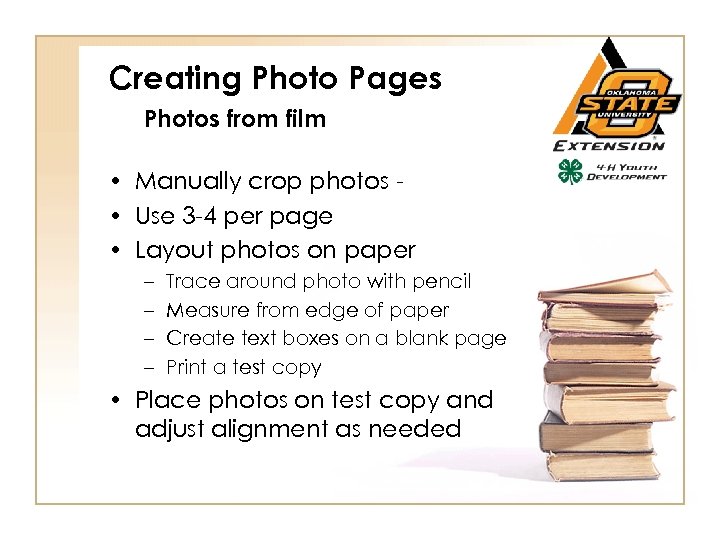 Creating Photo Pages Photos from film • Manually crop photos • Use 3 -4