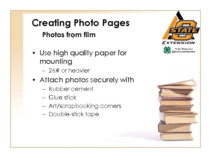 Creating Photo Pages Photos from film • Use high quality paper for mounting –