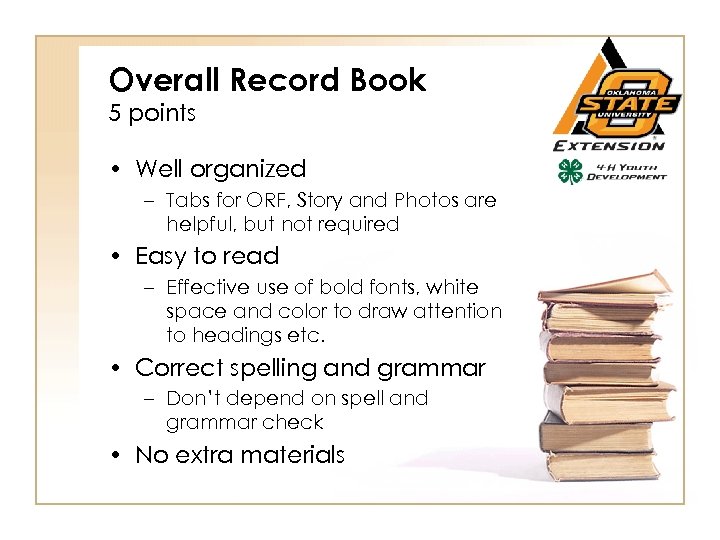 Overall Record Book 5 points • Well organized – Tabs for ORF, Story and
