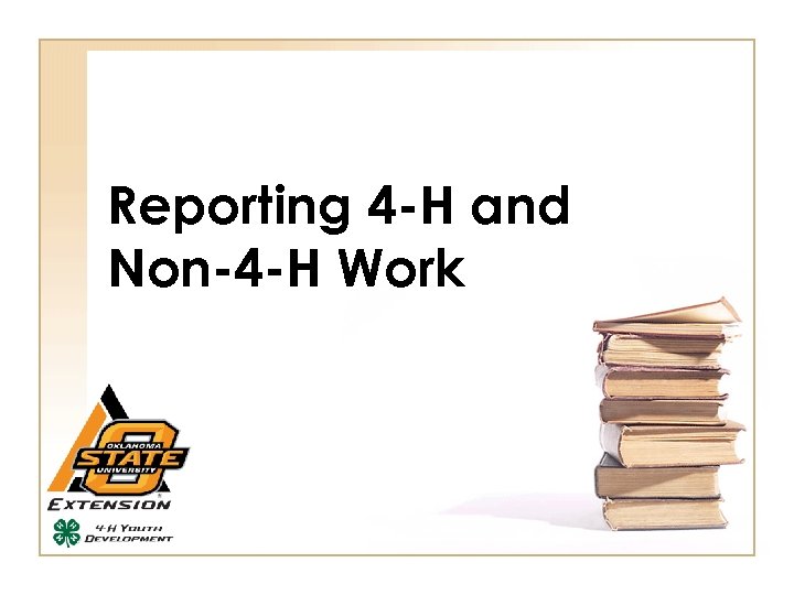 Reporting 4 -H and Non-4 -H Work 
