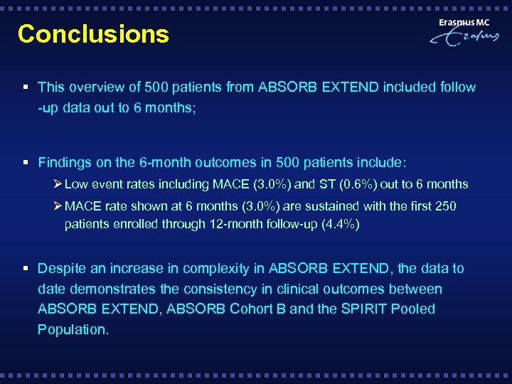 Conclusions § This overview of 500 patients from ABSORB EXTEND included follow -up data