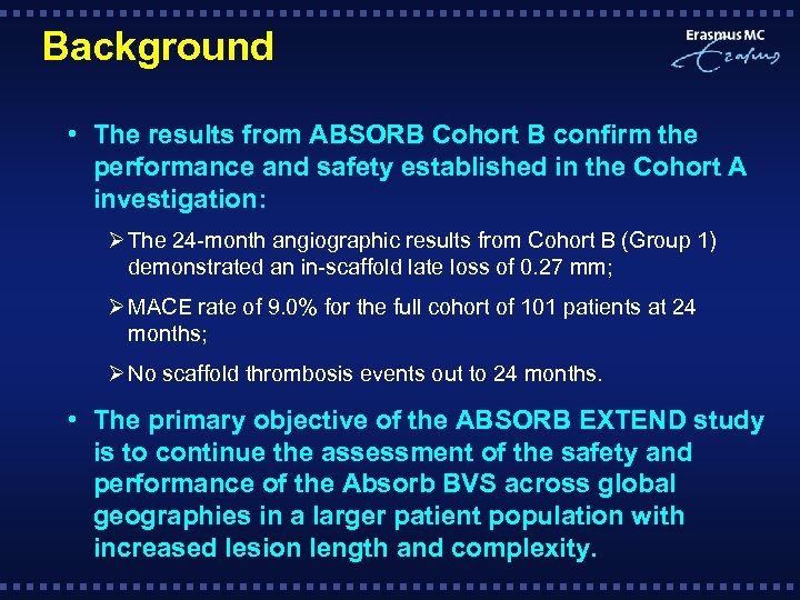 Background • The results from ABSORB Cohort B confirm the performance and safety established