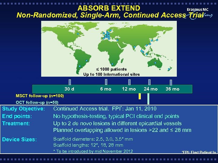 ABSORB EXTEND Non-Randomized, Single-Arm, Continued Access Trial 1000 patients Up to 100 International sites