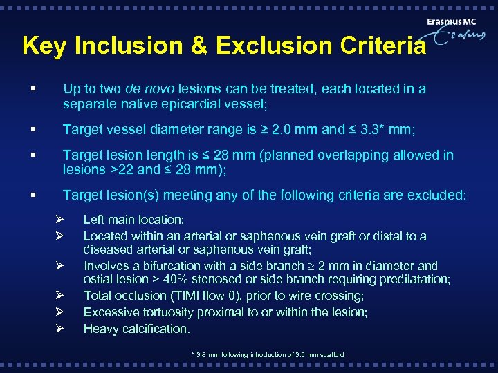 Key Inclusion & Exclusion Criteria § Up to two de novo lesions can be