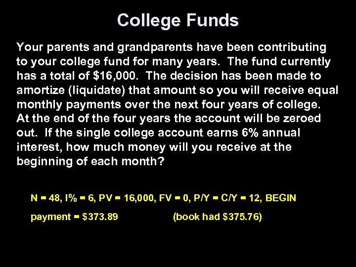 College Funds Your parents and grandparents have been contributing to your college fund for