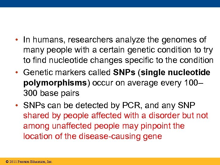  • In humans, researchers analyze the genomes of many people with a certain