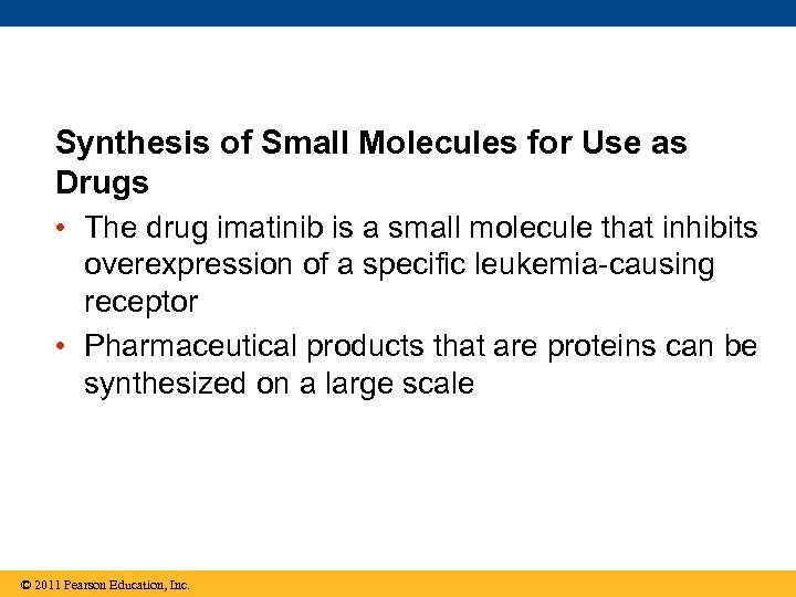 Synthesis of Small Molecules for Use as Drugs • The drug imatinib is a