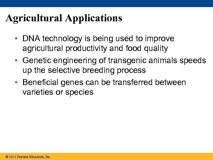 Agricultural Applications • DNA technology is being used to improve agricultural productivity and food