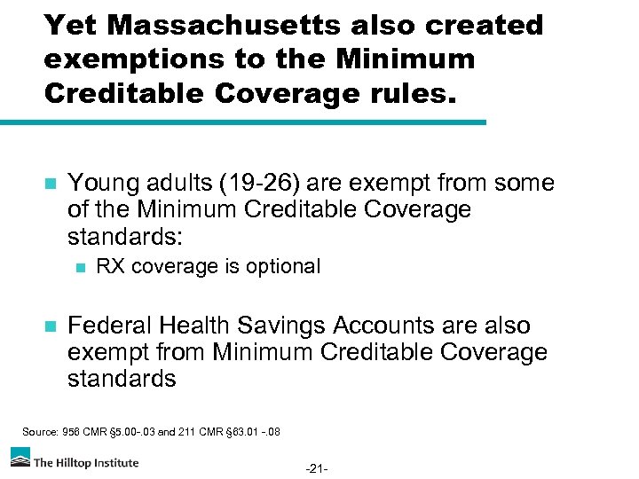 Yet Massachusetts also created exemptions to the Minimum Creditable Coverage rules. n Young adults