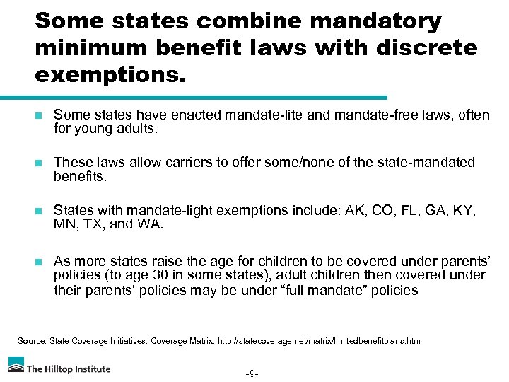Some states combine mandatory minimum benefit laws with discrete exemptions. n Some states have