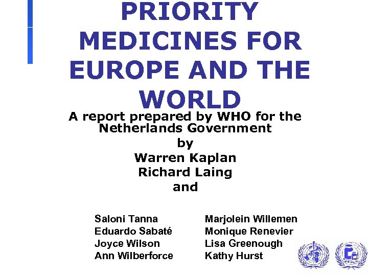 PRIORITY MEDICINES FOR EUROPE AND THE WORLD for the A report prepared by WHO