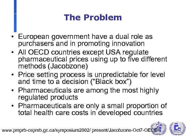 The Problem • European government have a dual role as purchasers and in promoting