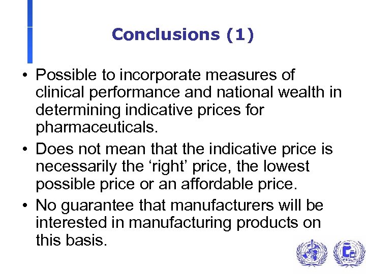 Conclusions (1) • Possible to incorporate measures of clinical performance and national wealth in