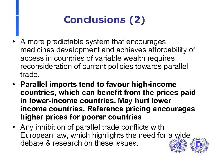 Conclusions (2) • A more predictable system that encourages medicines development and achieves affordability