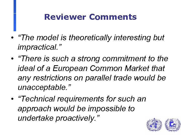 Reviewer Comments • “The model is theoretically interesting but impractical. ” • “There is