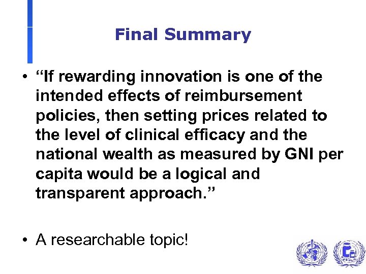 Final Summary • “If rewarding innovation is one of the intended effects of reimbursement