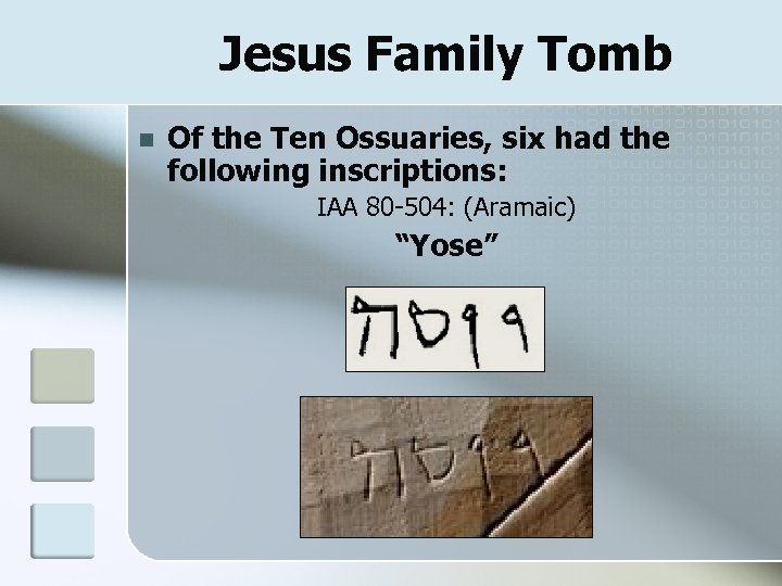 Jesus Family Tomb n Of the Ten Ossuaries, six had the following inscriptions: IAA