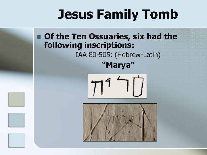Jesus Family Tomb n Of the Ten Ossuaries, six had the following inscriptions: IAA