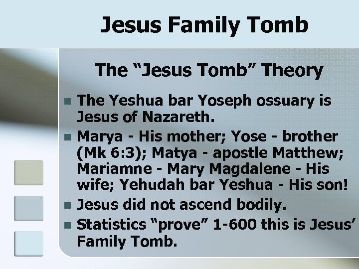 Jesus Family Tomb The “Jesus Tomb” Theory n n The Yeshua bar Yoseph ossuary