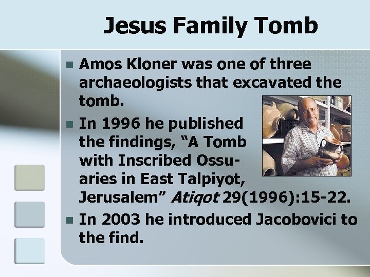 Jesus Family Tomb n n n Amos Kloner was one of three archaeologists that