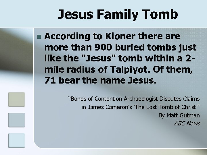 Jesus Family Tomb n According to Kloner there are more than 900 buried tombs
