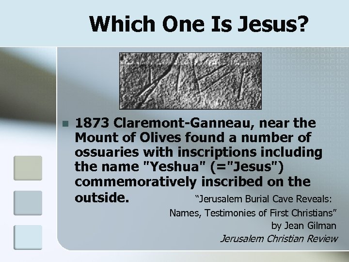 Which One Is Jesus? n 1873 Claremont-Ganneau, near the Mount of Olives found a