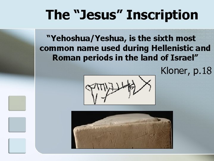 The “Jesus” Inscription “Yehoshua/Yeshua, is the sixth most common name used during Hellenistic and