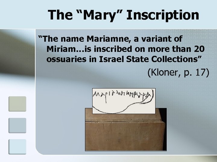 The “Mary” Inscription “The name Mariamne, a variant of Miriam…is inscribed on more than