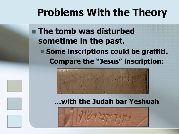 Problems With the Theory n The tomb was disturbed sometime in the past. n