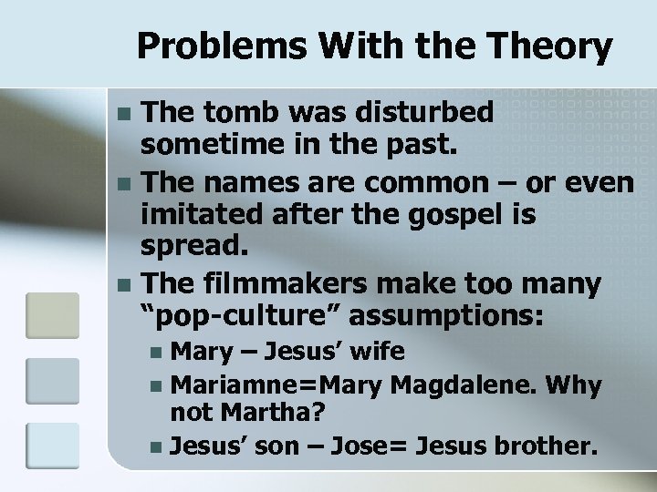 Problems With the Theory The tomb was disturbed sometime in the past. n The