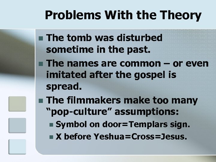Problems With the Theory The tomb was disturbed sometime in the past. n The