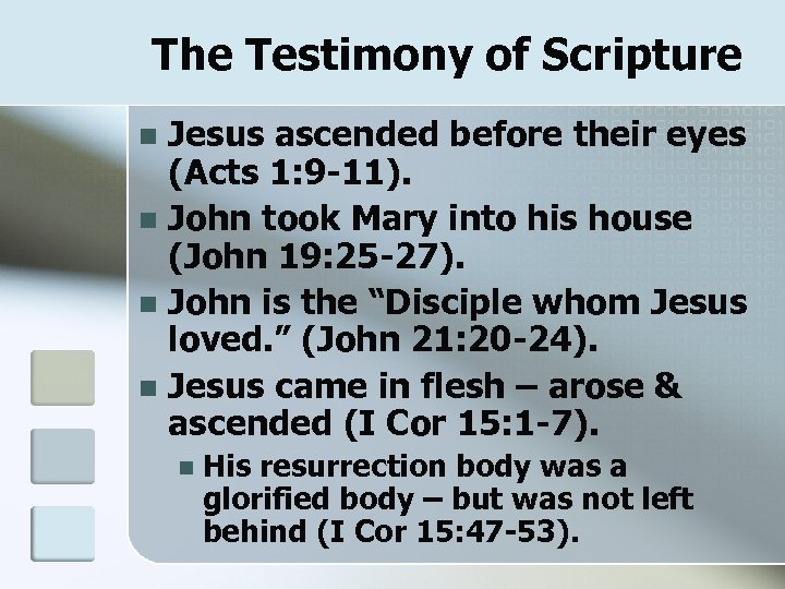 The Testimony of Scripture Jesus ascended before their eyes (Acts 1: 9 -11). n