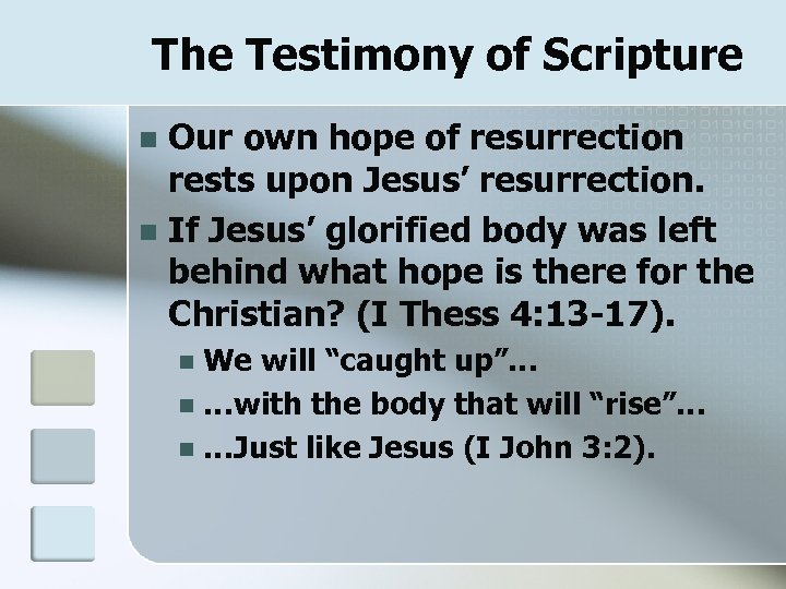 The Testimony of Scripture Our own hope of resurrection rests upon Jesus’ resurrection. n