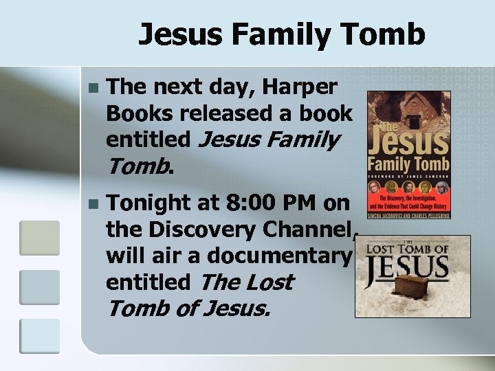 Jesus Family Tomb n The next day, Harper Books released a book entitled Jesus