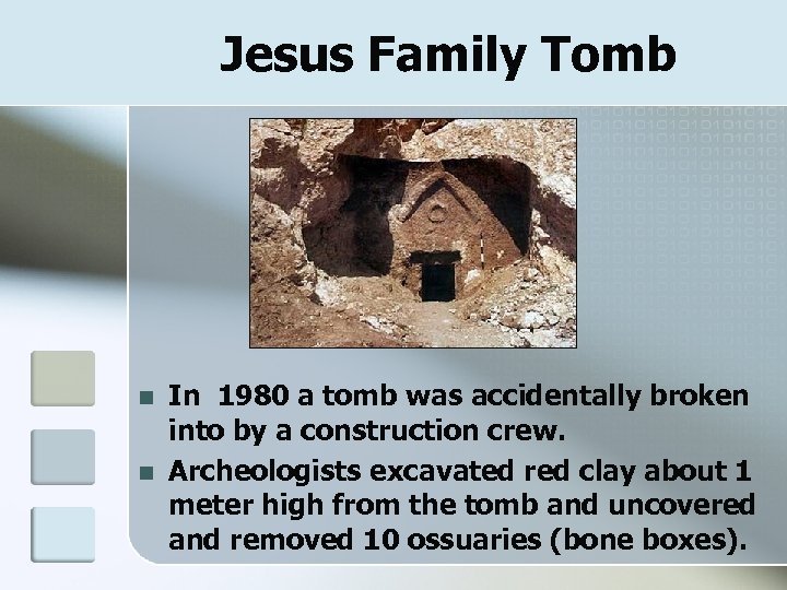 Jesus Family Tomb n n In 1980 a tomb was accidentally broken into by