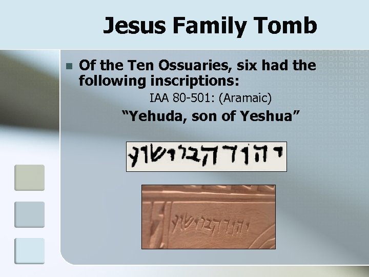 Jesus Family Tomb n Of the Ten Ossuaries, six had the following inscriptions: IAA