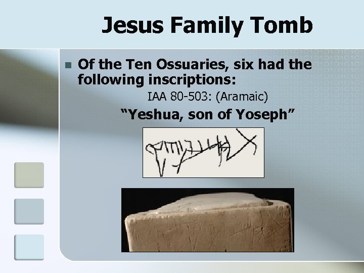 Jesus Family Tomb n Of the Ten Ossuaries, six had the following inscriptions: IAA
