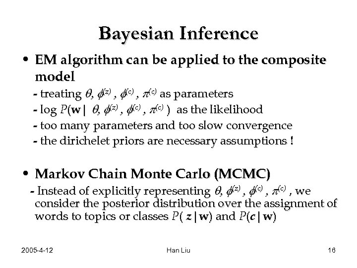 Bayesian Inference • EM algorithm can be applied to the composite model - treating